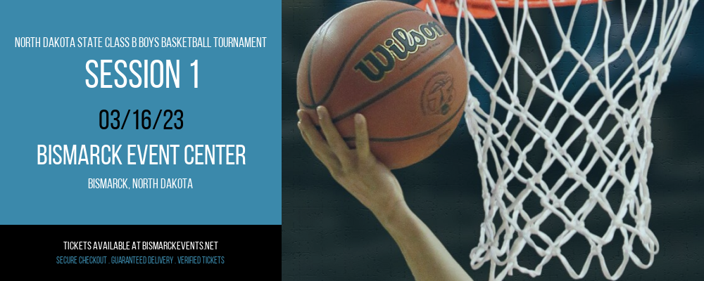 North Dakota State Class B Boys Basketball Tournament - Session 1 at Bismarck Event Center tickets North Dakota State Class B Boys Basketball Tournament - Session 1 at Bismarck Event Center